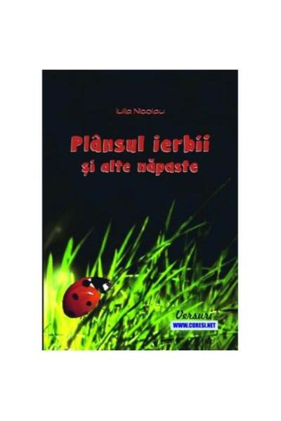 Editura Coresi The Cry of the Grass and Other Calamities. Lyrics, Iulia Nic