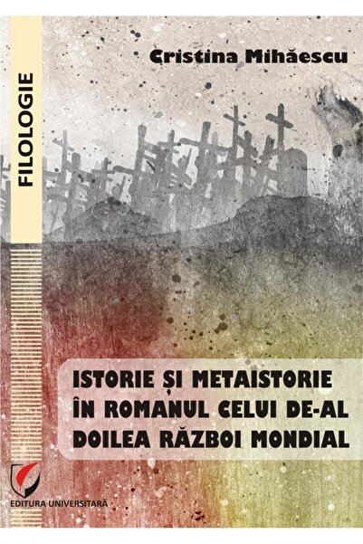 Editura Universitara Istorie si metaistorie in romanul celui de-al Doil