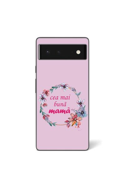 OEM Husa compatibila cu Google Pixel 6 Silicon Gel Tpu Model Cea Mai Buna Mama