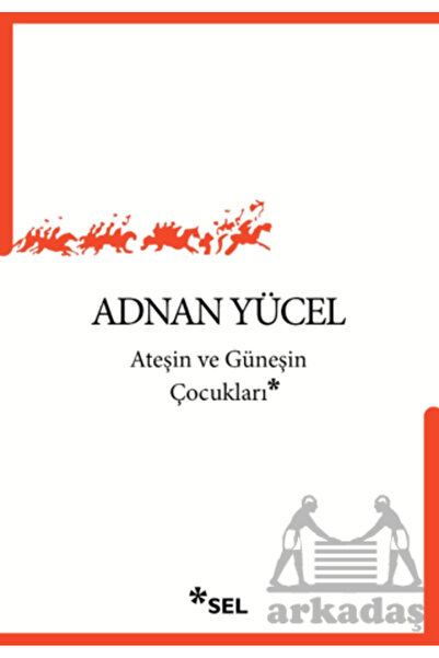 Sel Yayıncılık Ateşin Ve Güneşin Çocukları