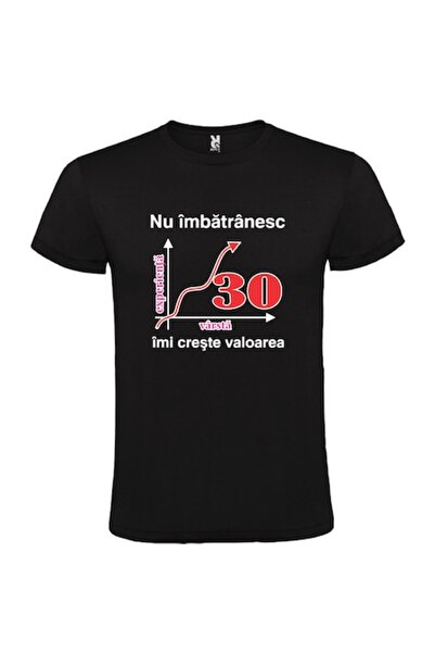 CRD PRINT Tricou unisex personalizat "Nu imbatranesc imi creste valoarea 30 a...
