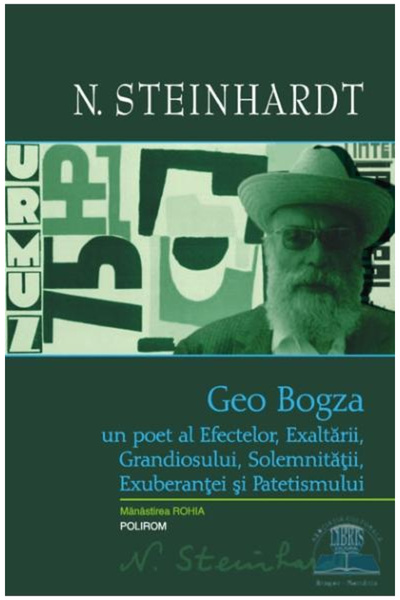 Editura Polirom Geo Bogza Un poet al efectelor, al exaltării și al grandiosoa...