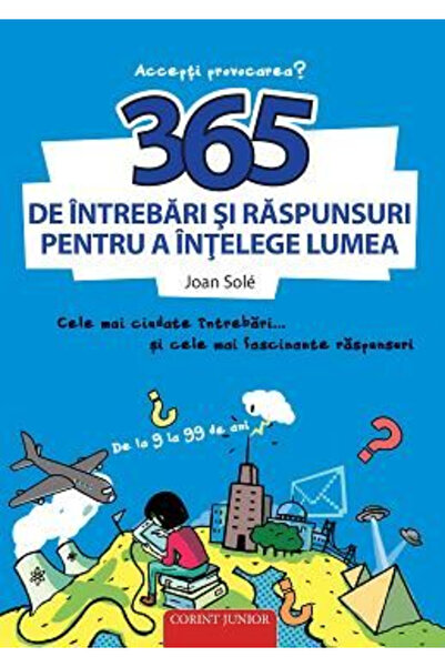 Editura Corint 365 de întrebări și răspunsuri pentru a înțelege lumea, - Edit...