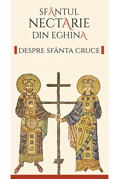 Editura Sophia Despre Sfânta Cruce, Nectarie din Aegina - Editura Sophia