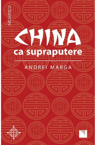 Editura Niculescu China Overpowered, Andrei Marga - Niculescu Publishing House