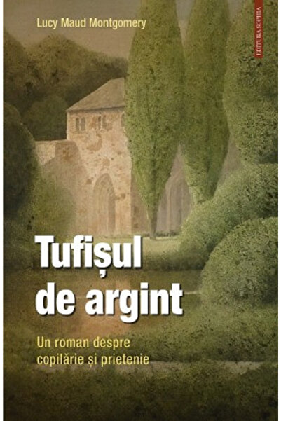 Editura Sophia Arbustul de Argint. Un roman despre copilăria și prietenia, Lu...