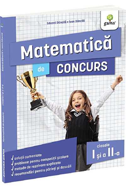 Editura Gama Matematica De Concurs Clasele I Și A Ii-A. Editia A Ii-A - Eduar...