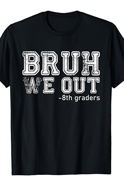 Generic Bruh We Out Graders Graduation T-Shirt Funny Gift Soft Breathable Rou...
