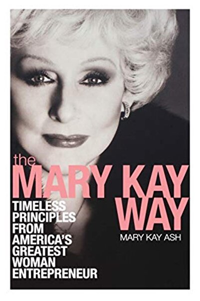 John Wiley & Sons Inc The Mary Kay Way Timeless Principles From Americas Grea...