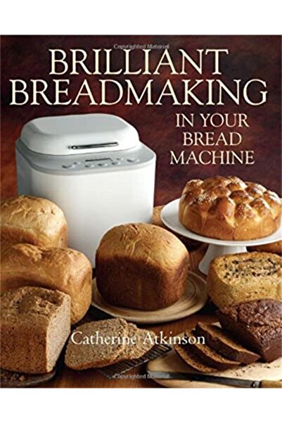 Hachette Brilliant Breadmaking In Your Bread Machine