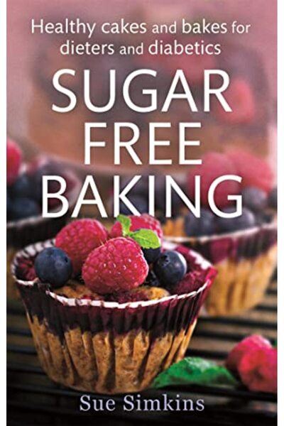 Hachette Sugarfree Baking Healthy Cakes And Bakes For Dieters And Diabetics