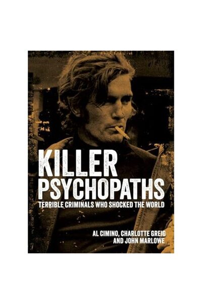 ARCTURUS Killer Psychopaths: Terrible Criminals Who Shocked the World ,