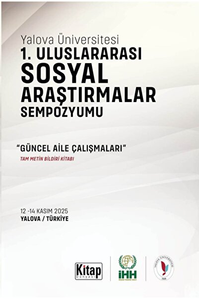 Kitap Dünyası Yalova Üniversitesi 1. Uluslararası Sosyal Araştırmalar Sempozyumu Güncel Aile Çalışmaları Tam Metin Bildiri Kitabı Kolektif