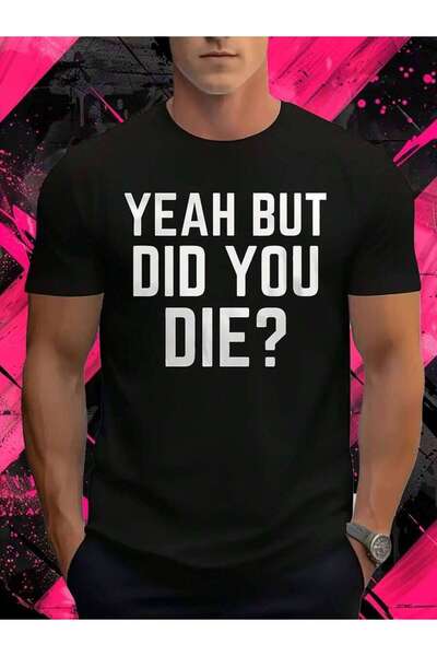 k222 Men'S Funny Yeah But Did You Die Retro Graphic T-Shirt| Black With White...