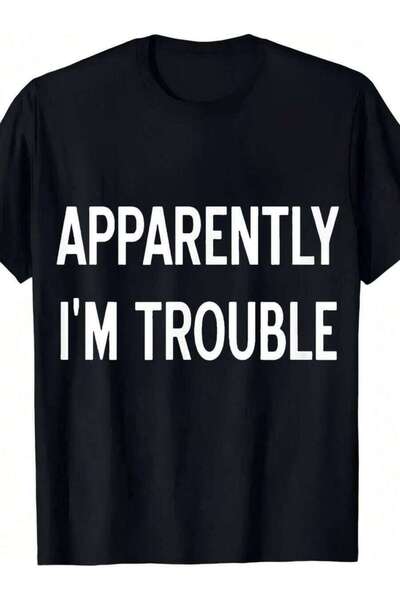 25W تي شيرت Fun Apparently I'm Trouble - تي شيرت قطني برقبة دائرية للجنسين، أ...