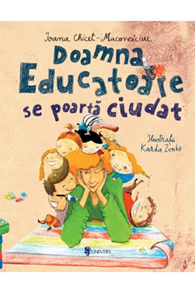 UNIVERS Doamna educatoare se poarta ciudat - Ioana Chicet-Macoveiciuc