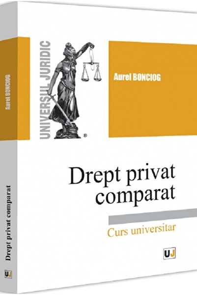 Universul Juridic Drept privat comparat - Aurel Bonciog