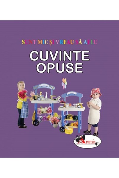 Aramis Cuvinte opuse. Sunt mic si vreau sa aflu