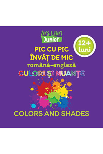 ARS LIBRI Pic cu pic invat de mic: Culori si nuante. Editie bilingva