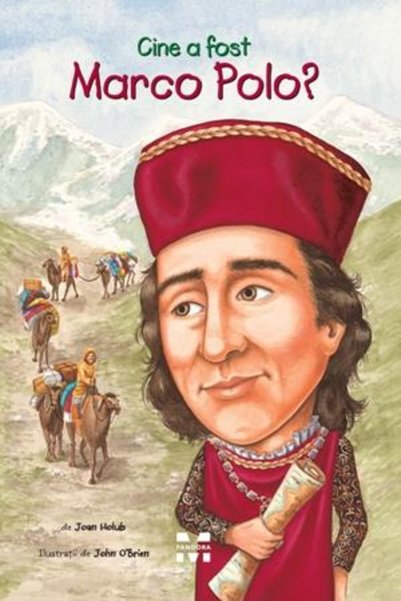 Pandora Cine a fost Marco Polo? - Joan Holub