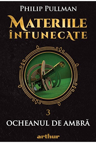 Grupul Editorial Art Materiile intunecate Vol.3: Ocheanul de ambra - Philip P...