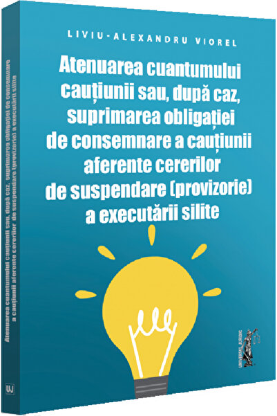Universul Juridic Atenuarea cuantumului cautiunii sau, dupa caz, suprimarea o...