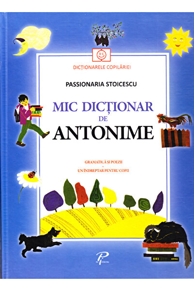 Prut Mic dictionar de antonime. Gramatica si poezii - Passionaria Stoicescu