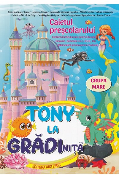 ARS LIBRI Tony la gradinita - Grupa mare - Caietul prescolarului - Cristina I...