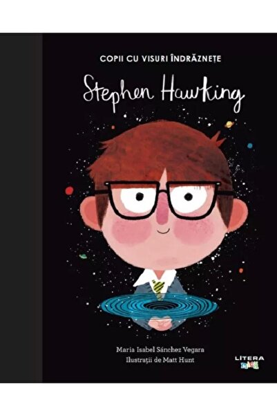 Litera Copii cu visuri indraznete: Stephen Hawking - Maria Isabel Sanchez Vegara