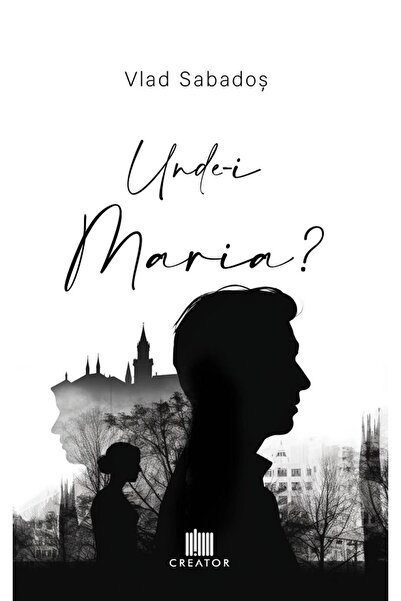 Editura Creator Unde-i Maria - Vlad Sabados