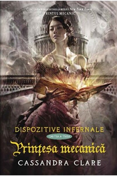 LEDA Dispozitive infernale. Cartea a treia: Printesa mecanica - Cassandra Clare