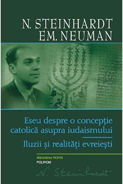 Polirom Eseu despre o conceptie catolica asupra iudaismului - Nicolae Steinha...
