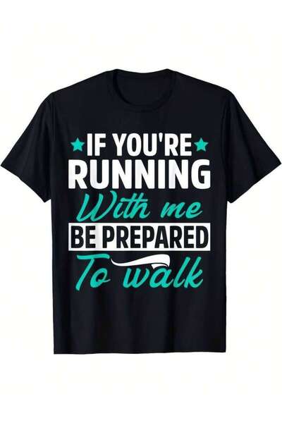 2BIR Funny Marathon Saying T-Shirt - If You're Running Me Be Prepared To Walk...