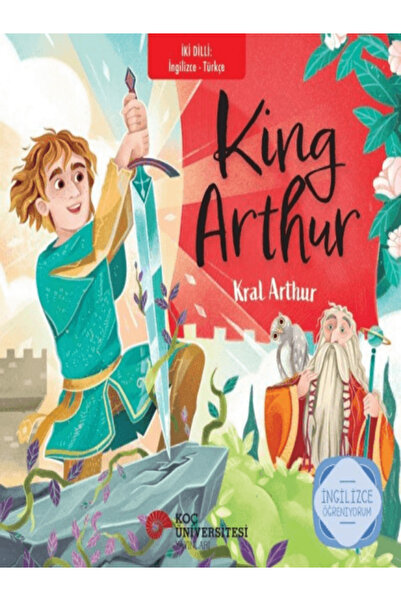 Koç Üniversitesi Yayınları King Arthur - Kral Arthur