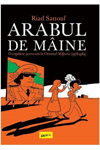 Grupul Editorial Art Arabul de maine. O copilarie petrecuta in Orientul Mijlo...