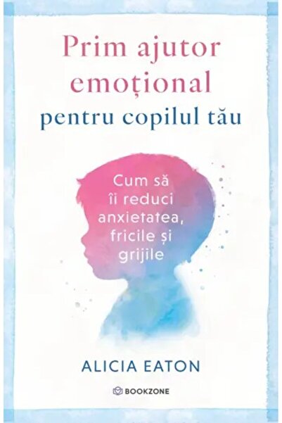 Bookzone Prim ajutor emoțional pentru copilul tău