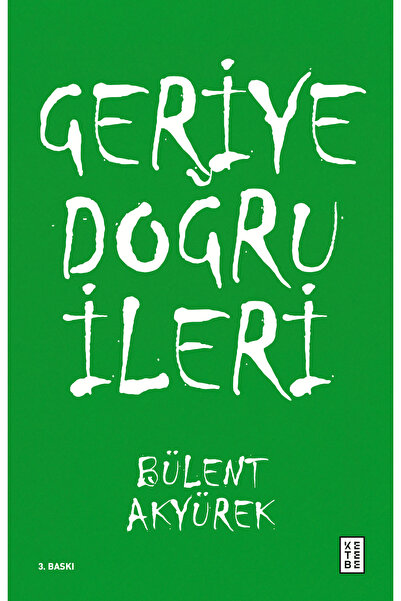 Ketebe Geriye Doğru İleri Bülent Akyürek