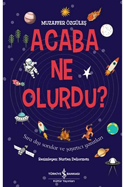 TÜRKİYE İŞ BANKASI KÜLTÜR YAYINLARI Acaba Ne Olurdu?