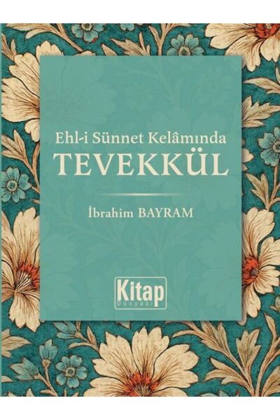 Kitap Dünyası Ehli Sünnet Kelamında Tevekkül İbrahim Bayram