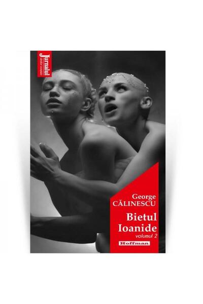 Editura Hoffman Bietul Ioanide, volumul 2, George Calinescu