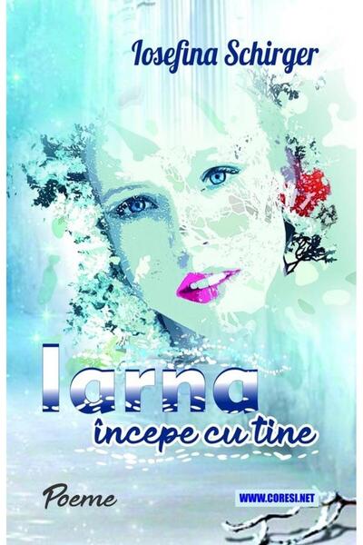Editura Coresi Iarna incepe cu tine. , Iosefina Schirger