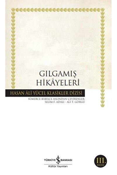 TÜRKİYE İŞ BANKASI KÜLTÜR YAYINLARI Gılgamış Hikayeleri - Hasan Ali Yücel Kla...