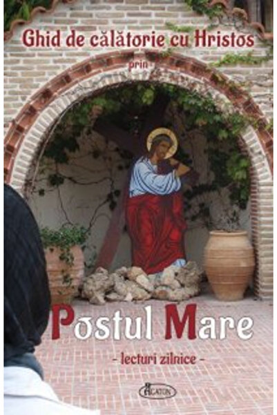 Editura Agaton Ghid de calatorie cu Hristos prin Postul Mare. Lecturi zilnice