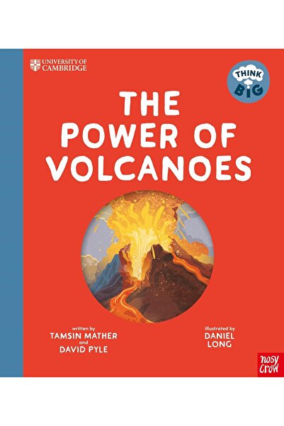 Nosy Crow University of Cambridge: Think Big - Power of Volcanoes
