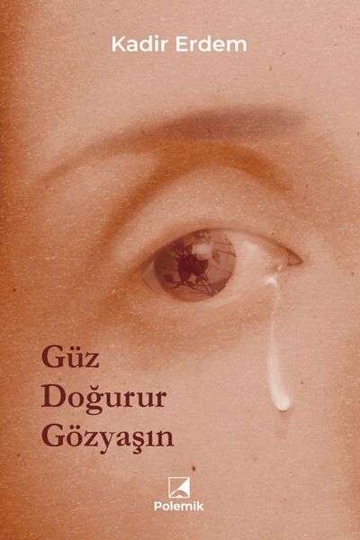 Güz Doğurur Gözyaşın - Kadir Erdem