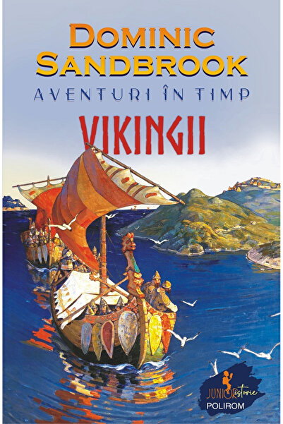 Editura Polirom Aventuri în timp. Vikingii, Dominic Sandbrook - Editura Polirom