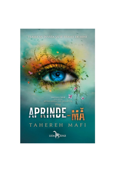 Editura Corint Light Me Up (Shatter Me by Juliette, Vol. 3), Tahereh Mafi - L...
