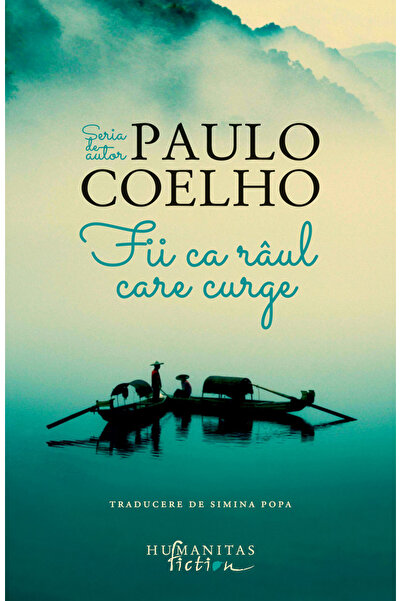 Editura Humanitas Be Like the River That Flows, Paulo Coelho - Humanitas Publ...