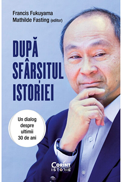 Editura Corint După sfârșitul istoriei. Un Dialog Despre Ultimele 30 de Ani, ...