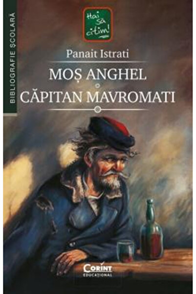 Editura Corint Angel's Mouth. Captain Mavromati, Panait Istrati - Corint Publ...